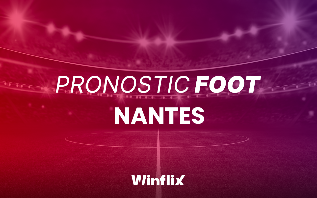 🥇 Pronostic Nantes ⊳ le meilleur Prono pour gagner sur le Foot